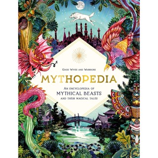 NEW! หนังสืออังกฤษ Mythopedia : An Encyclopedia of Mythical Beasts and Their Magical Tales [Hardcover]