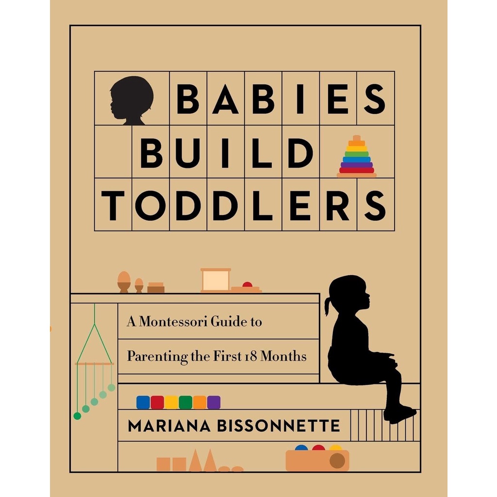 หนังสืออังกฤษใหม่ Babies Build Toddlers: A Montessori Guide to Parenting the First 18 Months [Paperb