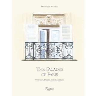 NEW! หนังสืออังกฤษ The Façades of Paris : Windows, Doors, and Balconies [Hardcover]