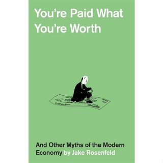 NEW! หนังสืออังกฤษ Youre Paid What Youre Worth : And Other Myths of the Modern Economy [Hardcover]