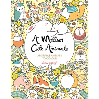 NEW! หนังสืออังกฤษ A Million Cute Animals : Adorable Animals to Colour (A Million Creatures to Colour) [Paperback]