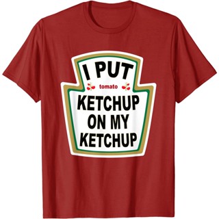 I Put Ketchup On My Ketchup T-shirt Funny Tomato Gift