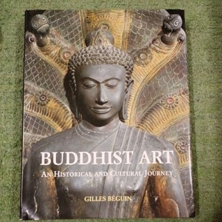 BUDDHIST ART AN HISTORICAL AND CULTURAL JOURNEY / ปกแข็ง