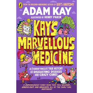 NEW! หนังสืออังกฤษ Kays Marvellous Medicine : A Gross and Gruesome History of the Human Body [Paperback]