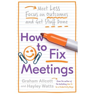 NEW! หนังสืออังกฤษ How to Fix Meetings : Meet Less, Focus on Outcomes and Get Stuff Done [Paperback]