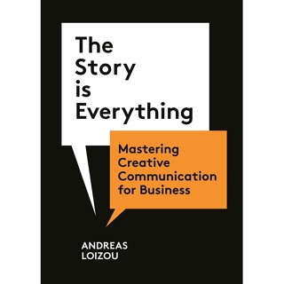 NEW! หนังสืออังกฤษ The Story is Everything : Mastering Creative Communication for Business [Paperback]