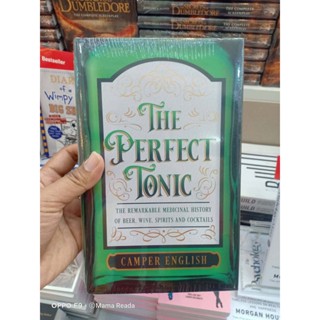 NEW! หนังสืออังกฤษ The Perfect Tonic : The Remarkable Medicinal History of Beer, Wine, Spirits and Cocktails [Hardcover]