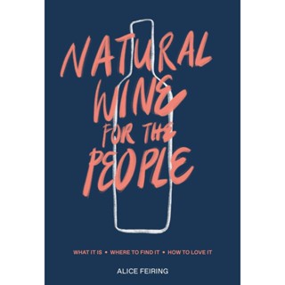 NEW! หนังสืออังกฤษ Natural Wine for the People : What It Is, Where to Find It, How to Love It [Hardcover]