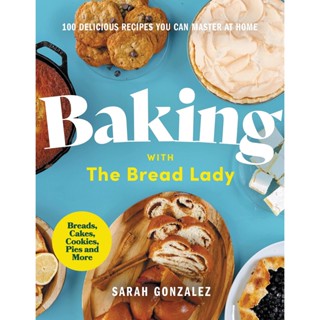 NEW! หนังสืออังกฤษ Baking with the Bread Lady : 100 Delicious Recipes You Can Master at Home [Hardcover]