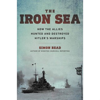 NEW! หนังสืออังกฤษ Iron Sea : How the Allies Hunted and Destroyed Hitlers Warships [Hardcover]