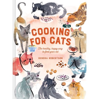 NEW! หนังสืออังกฤษ Cooking for Cats : The Healthy, Happy Way to Feed Your Cat [Hardcover]