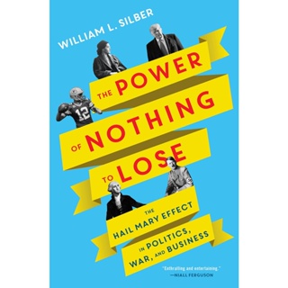 NEW! หนังสืออังกฤษ The Power of Nothing to Lose : The Hail Mary Effect in Politics, War, and Business [Hardcover]