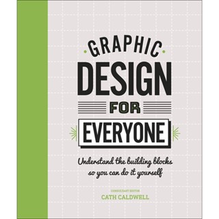 NEW! หนังสืออังกฤษ Graphic Design for Everyone : Understand the Building Blocks so You can Do It Yourself [Hardcover]