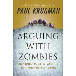 NEW! หนังสืออังกฤษ Arguing with Zombies : Economics, Politics, and the Fight for a Better Future [Hardcover]