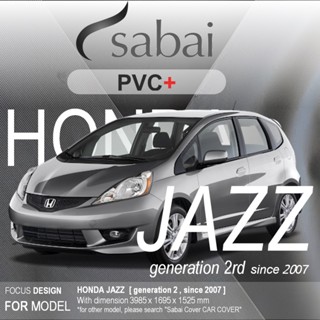 SABAI ผ้าคลุมรถยนต์ HONDA Jazz G02 Gen 2 เนื้อผ้า PVC อย่างหนา คุ้มค่า เอนกประสงค์ #ผ้าคลุมสบาย ผ้าคลุมรถ sabai cover ผ้าคลุมรถกะบะ ผ้าคลุมรถกระบะ