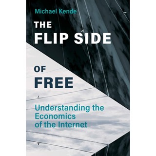 NEW! หนังสืออังกฤษ The Flip Side of Free : Understanding the Economics of the Internet [Hardcover]