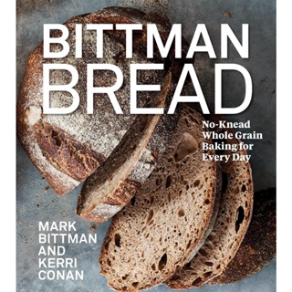 NEW! หนังสืออังกฤษ Bittman Bread : No-Knead Whole Grain Baking for Every Day: a Bread Recipe Cookbook [Hardcover]