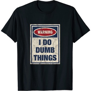 เสื้อยืดป้ายเตือนสุดตลก Distressed I Do Dumb Things