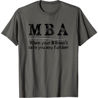 ของขวัญรับปริญญา Mba - เมื่อ Bs ของคุณทนไม่ได้อีกต่อไป เสื้อยืด