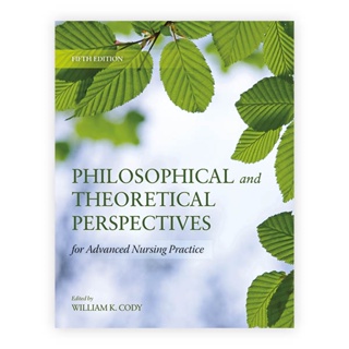 Philosophical and Theoretical Perspectives, for Advanced Nursing Practice (Paperback) Year:2013 ISBN:9780763765705