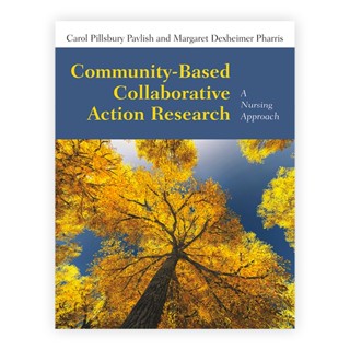 Community-Based Collaborative Action Research: A Nursing Approach (Paperback) Year:2012 ISBN:9780763771126