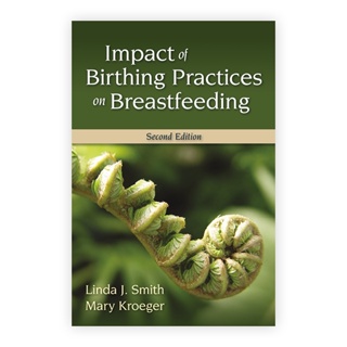 Impact of Birthing Practices On Breastfeeding (Paperback) Year:2010 ISBN:9780763763749