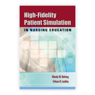 High-Fidelity Patient Simulation in Nursing Education (Paperback) Year:2010 ISBN:9780763756512