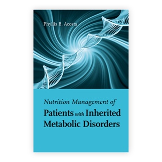 Nutrition Management of Patients With inherited Metabolic Disorders Year:2010 ISBN:9780763757779