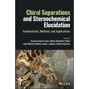 Chiral Separations and Stereochemical Elucidation: Fundamentals, Methods, and Applications Year:2023 ISBN:9781119802259