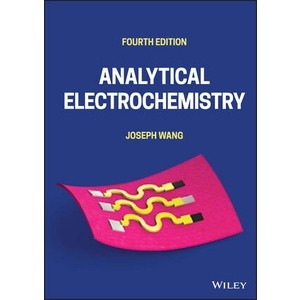 Analytical Electrochemistry, Fourth Edition Year:2023 ISBN:9781119787693