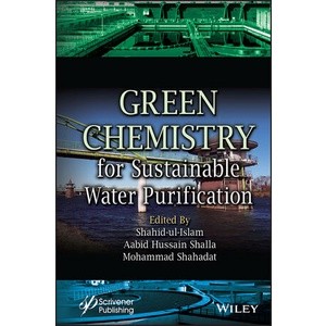 Green Chemistry for Sustainable Water Purification Year:2023 ISBN:9781119852292