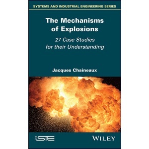 The Mechanisms of Explosions - 27 Case Studies for Their Comprehension Year:2023 ISBN:9781786308863