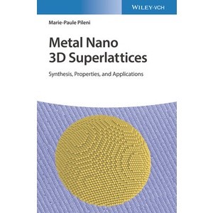 Metal Nano 3D Superlattices - Synthesis, Properties, and Applications Year:2023 ISBN:9783527344772