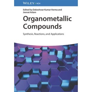 Organometallic Compounds - Synthesis, Reactions, and Applications Year:2023 ISBN:9783527351787