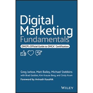 Digital Marketing Fundamentals: Omcps official Guide To Omca Certification Year:2023 ISBN:9781119894575