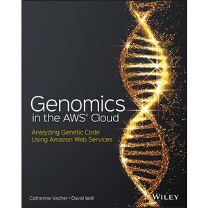 Genomics in The Aws Cloud: Analyzing Genetic Code Using Amazon Web Services Year:2023 ISBN:9781119573371