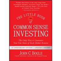 The Little Book of Common Sense Investing : The Only Way to Guarantee Your Fair Share of Stock Market