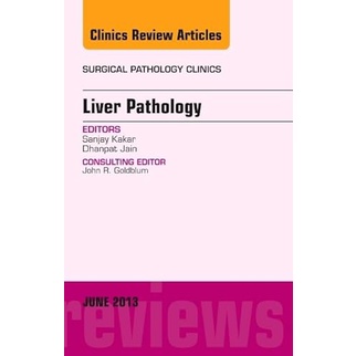 Surgical Pathology Clinics : Liver Pathology) [Hardcover] Yr:2013 ISBN:9781455773381