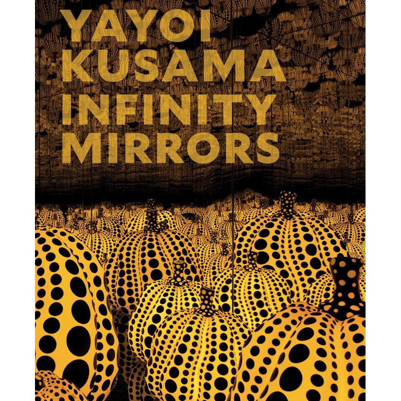 หนังสืออังกฤษใหม่แท้พร้อมส่ง Yayoi Kusama: Infinity Mirrors [Hardcover]