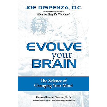 Evolve Your Brain : The Science of Changing Your Mind [Paperback]