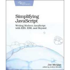 Simplifying JavaScript : Writing Modern JavaScript with ES5, ES6, and Beyond [Paperback]