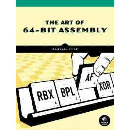 The Art of 64-Bit Assembly, Volume 1 : x86-64 Machine Organization and Programming [Paperback]