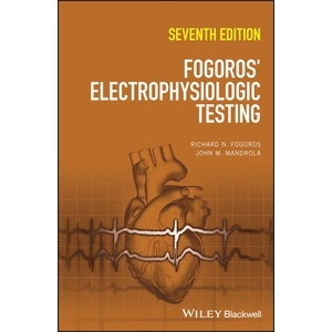 Fogoros Electrophysiologic Testing, 7Th Edition Year:2023 ISBN:9781119855675