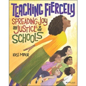 Teaching Fiercely: Spreading Joy and Justice in Our Schools Year:2023 ISBN:9781119867678