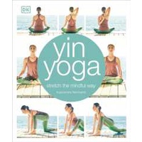 Yin Yoga : Stretch the mindful way [Paperback]