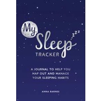 My Sleep Tracker : A Journal to Help You Map Out and Manage Your Sleeping Habits [Paperback]