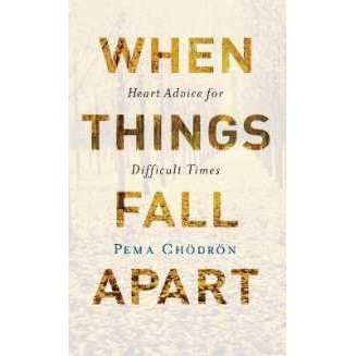 When Things Fall Apart : Heart Advice for Difficult Times [Paperback]