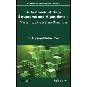 A Textbook of Data Structures and Algorithms Volume 1 - Mastering Linear Data Structures Year:2023 ISBN:9781786308696