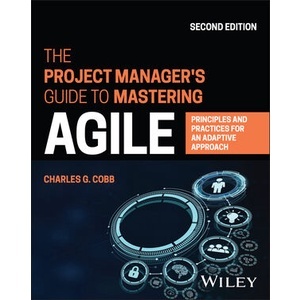 The Project Managers Guide To Mastering Agile - Principles and Practices..,2Nd Ed Year:2023 ISBN:9781119931355