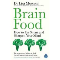 Brain Food : How to Eat Smart and Sharpen Your Mind [Paperback]
